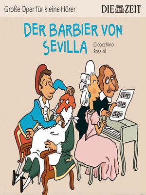 cover image of Der Barbier von Sevilla--Die ZEIT-Edition "Große Oper für kleine Hörer"